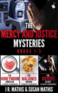 Title: The Mercy and Justice Mysteries, Books 1-3, Author: J. R. Mathis