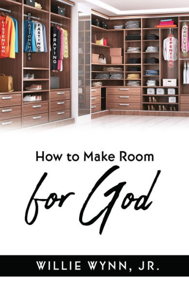 HOW TO MAKE ROOM FOR GOD