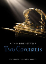 Title: A Thin Line Between Two Covenants, Author: Evangelist Imevbore Elugbe