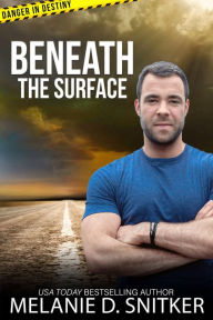 Title: Beneath the Surface: Christian Romantic Suspense, Author: Melanie D. Snitker