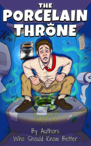 Title: The Porcelain Throne: A Poogression Fantasy, Author: Authors Who Should Know Better