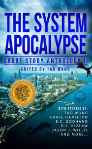 Title: The System Apocalypse Short Story Anthology Volume 2: A LitRPG post-apocalyptic fantasy and science fiction anthology, Author: Tao Wong
