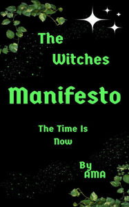 Title: The Witches Manifesto: The Time is Now, Author: Ama