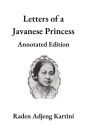 Letters of a Javanese Princess : Annotated Edition