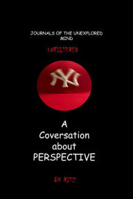 Title: A CONVERSATION ABOUT PERSPECTIVE, Author: BK RITZ