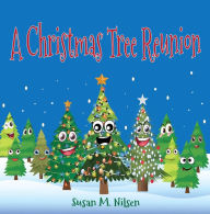 Title: A Christmas Tree Reunion, Author: Susan M. Nilsen
