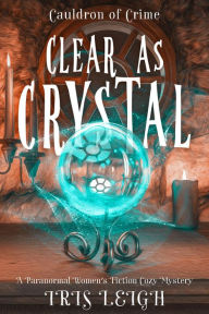 Title: Clear as Crystal, Author: Iris Leigh