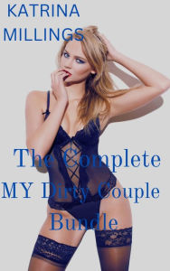 Title: The Complete My Dirty Couple Bundle MFF Rough, Author: Katrina Millings