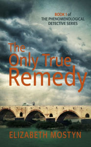 Title: The Only True Remedy, Author: Elizabeth Mostyn