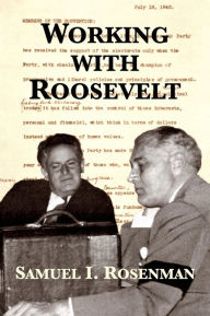 Title: Working with Roosevelt, Author: Samuel I. Rosenman