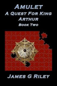 Title: Amulet: A Quest For King Arthur: Book 2, Author: James G. Riley