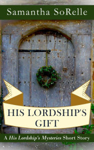 Title: His Lordship's Gift, Author: Samantha SoRelle