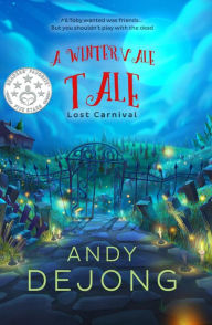 Title: Lost Carnival: A Wintervale Tale, Author: Andy Dejong