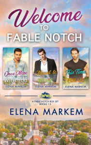 Title: Welcome To Fable Notch: A Contemporary Romance Box Set, Author: Elena Markem