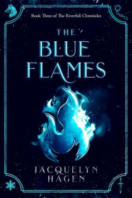 Title: The Blue Flames, Author: Jacquelyn Hagen