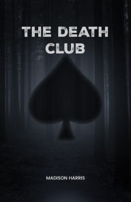 Title: The Death Club, Author: Madison Harris