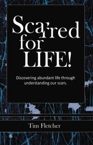 Title: Scarred For Life!, Author: Tim Fletcher