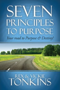 Title: Seven Principles to Purpose, Author: Rex Tonkins