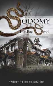 Title: Sodomy The Bad Seed, Author: Yardly P-J Shoulton