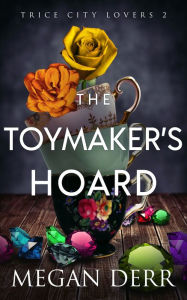 Title: The Toymaker's Hoard, Author: Megan Derr