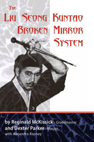 Title: The Liu Seong Kuntao Broken Mirror System, Author: Reginald McKissick