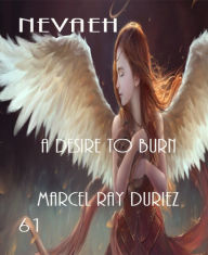 Title: Nevaeh A Desire to Burn, Author: Marcel Ray Duriez