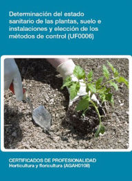 Title: UF0006 - Determinacion del estado sanitario de las plantas, suelo e instalaciones y eleccion de los metodos de control, Author: Silvia Lozano Garcia