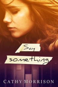 Title: Say Something, Author: Cathy Morrison