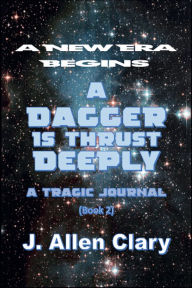 Title: A Dagger is Thrust Deeply, Author: J. Allen Clary
