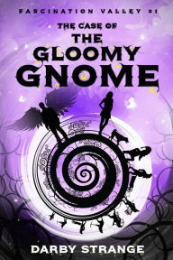 Title: The Case of the Gloomy Gnome, Author: Darby Strange