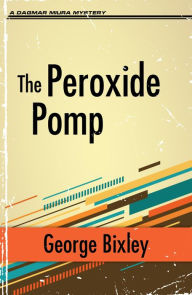 Title: The Peroxide Pomp, Author: George Bixley