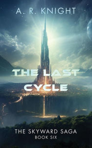 Title: The Last Cycle, Author: A. R. Knight