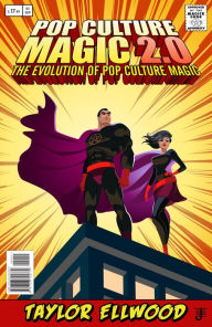 Title: Pop Culture Magic 2.0: The Evolution of Pop Culture Magic, Author: Taylor Ellwood
