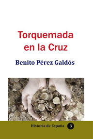 Title: Torquemada en la cruz, Author: Benito Perez Galdos