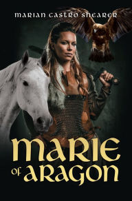 Title: Marie of Aragon, Author: Marian Castro Shearer