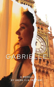 Title: Gabrielle: from the diary of - A Novella, Author: Laura Mariani