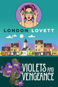 Title: Violets and Vengeance, Author: London Lovett