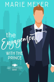 Title: The Engagement with the Prince: A Standalone Royal Romance, Author: Marie Meyer