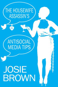 Title: The Housewife Assassin's Antisocial Media Tips, Author: Josie Brown
