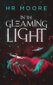 Title: In the Gleaming Light, Author: HR Moore