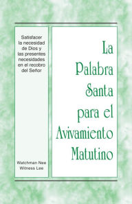 Title: PSAM - Satisfacer la necesidad de Dios y las presentes necesidades en el recobro del Senor, Author: Witness Lee