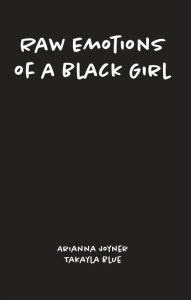 Title: Raw Emotions of a Black Girl, Author: Arianna Joyner