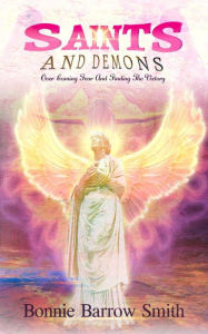 Title: Saints and Demons: Over coming fear and finding the victory, Author: Bonnie Barrow Smith