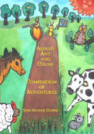 Title: Alfred Ant Compendium of Adventures, Author: John Arthur Cooper