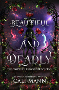 Title: Beautiful and Deadly: The Complete Thornbriar Academy, Author: Cali Mann