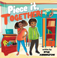 Title: Piece It, Together!, Author: Kyle Arrington