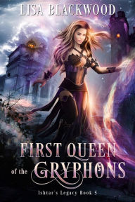 Title: First Queen of the Gryphons, Author: Lisa Blackwood