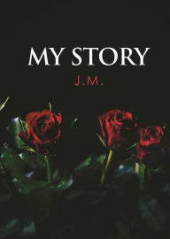 Title: My Story by J.M., Author: J.M.