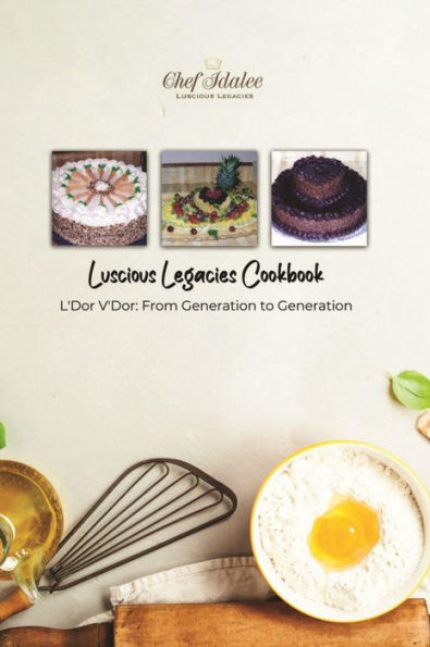 Luscious Legacies Cookbook: L'Dor V'Dor: From Generation to Generation