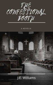 Title: The Confessional Booth, Author: J.E. Williams